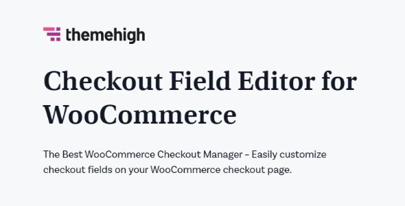 Themehigh Checkout Field Editor Pro for WooCommerce 3.7.6